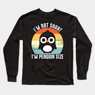 i'm not short i'm penguin size Long Sleeve T-Shirt